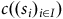 c left parenthesis left parenthesis s Subscript i Baseline right parenthesis Subscript i element of upper I Baseline right parenthesis
