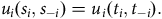 u Subscript i Baseline left parenthesis s Subscript i Baseline comma s Subscript negative i Baseline right parenthesis equals u Subscript i Baseline left parenthesis t Subscript i Baseline comma t Subscript negative i Baseline right parenthesis period