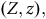 left parenthesis upper Z comma z right parenthesis comma