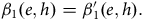 beta 1 left parenthesis e comma h right parenthesis equals beta prime 1 left parenthesis e comma h right parenthesis period