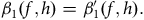 beta 1 left parenthesis f comma h right parenthesis equals beta prime 1 left parenthesis f comma h right parenthesis period