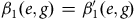 beta 1 left parenthesis e comma g right parenthesis equals beta prime 1 left parenthesis e comma g right parenthesis