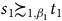 s 1 succeeds or equivalent to Subscript 1 comma beta 1 Baseline t 1