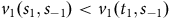 v 1 left parenthesis s 1 comma s Subscript negative 1 Baseline right parenthesis less than v 1 left parenthesis t 1 comma s Subscript negative 1 Baseline right parenthesis