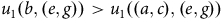 u 1 left parenthesis b comma left parenthesis e comma g right parenthesis right parenthesis greater than u 1 left parenthesis left parenthesis a comma c right parenthesis comma left parenthesis e comma g right parenthesis right parenthesis