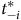 t Subscript negative i Superscript asterisk