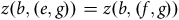 z left parenthesis b comma left parenthesis e comma g right parenthesis right parenthesis equals z left parenthesis b comma left parenthesis f comma g right parenthesis right parenthesis