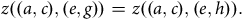 z left parenthesis left parenthesis a comma c right parenthesis comma left parenthesis e comma g right parenthesis right parenthesis equals z left parenthesis left parenthesis a comma c right parenthesis comma left parenthesis e comma h right parenthesis right parenthesis period
