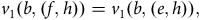 v 1 left parenthesis b comma left parenthesis f comma h right parenthesis right parenthesis equals v 1 left parenthesis b comma left parenthesis e comma h right parenthesis right parenthesis comma