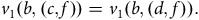 v 1 left parenthesis b comma left parenthesis c comma f right parenthesis right parenthesis equals v 1 left parenthesis b comma left parenthesis d comma f right parenthesis right parenthesis period