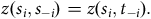 z left parenthesis s Subscript i Baseline comma s Subscript negative i Baseline right parenthesis equals z left parenthesis s Subscript i Baseline comma t Subscript negative i Baseline right parenthesis period