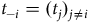 t Subscript negative i Baseline equals left parenthesis t Subscript j Baseline right parenthesis Subscript j not equals i