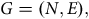upper G equals left parenthesis upper N comma upper E right parenthesis comma