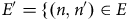 upper E prime equals left brace left parenthesis n comma n prime right parenthesis element of upper E