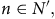 n element of upper N Superscript prime Baseline comma