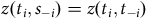 z left parenthesis t Subscript i Baseline comma s Subscript negative i Baseline right parenthesis equals z left parenthesis t Subscript i Baseline comma t Subscript negative i Baseline right parenthesis