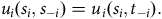 u Subscript i Baseline left parenthesis s Subscript i Baseline comma s Subscript negative i Baseline right parenthesis equals u Subscript i Baseline left parenthesis s Subscript i Baseline comma t Subscript negative i Baseline right parenthesis period