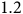 1.2