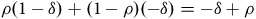 rho left parenthesis 1 minus delta right parenthesis plus left parenthesis 1 minus rho right parenthesis left parenthesis negative delta right parenthesis equals negative delta plus rho