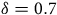 delta equals 0.7