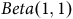 upper B e t a left parenthesis 1 comma 1 right parenthesis