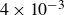 4 times 10 Superscript negative 3