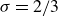 sigma equals 2 divided by 3