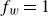 f Subscript w Baseline equals 1