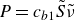 upper P equals c Subscript b Baseline 1 Baseline upper S overtilde nu overtilde