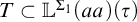 upper T subset of double struck upper L Superscript normal upper Sigma 1 Baseline left parenthesis a a right parenthesis left parenthesis tau right parenthesis