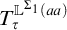 upper T Subscript tau Superscript double struck upper L Super Superscript normal upper Sigma 1 Superscript left parenthesis a a right parenthesis