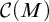 script upper C left parenthesis upper M right parenthesis