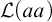 script upper L left parenthesis a a right parenthesis