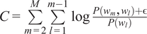 upper C equals sigma summation Underscript m equals 2 Overscript upper M Endscripts sigma summation Underscript l equals 1 Overscript m minus 1 Endscripts log StartFraction upper P left parenthesis w Subscript m Baseline comma w Subscript l Baseline right parenthesis plus open e Over upper P left parenthesis w Subscript l Baseline right parenthesis EndFraction