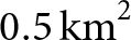 0.5 km 2