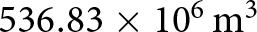 536.83 times 106 m 3