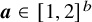 bold italic a element of left bracket 1 comma 2 right bracket Superscript b