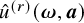 ModifyingAbove u With caret Superscript left parenthesis r right parenthesis Baseline left parenthesis bold italic omega comma bold italic a right parenthesis