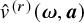 ModifyingAbove v With caret Superscript left parenthesis r right parenthesis Baseline left parenthesis bold italic omega comma bold italic a right parenthesis