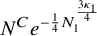 upper N Superscript upper C Baseline e Superscript minus one fourth upper N 1 Super Superscript StartFraction 3 kappa 1 Over 4 EndFraction