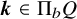 bold italic k element of normal upper Pi Subscript b Baseline upper Q