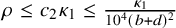 rho less than or equals c 2 kappa 1 less than or equals StartFraction kappa 1 Over 10 Superscript 4 Baseline left parenthesis b plus d right parenthesis squared EndFraction