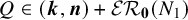 upper Q element of left parenthesis bold italic k comma bold italic n right parenthesis plus script upper E upper R bold 0 left parenthesis upper N 1 right parenthesis