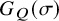 upper G Subscript upper Q Baseline left parenthesis sigma right parenthesis