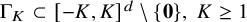 normal upper Gamma Subscript upper K Baseline subset of left bracket negative upper K comma upper K right bracket Superscript d Baseline minus StartSet bold 0 EndSet comma upper K greater than or equals 1