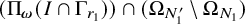 left parenthesis normal upper Pi Subscript bold italic omega Baseline left parenthesis upper I intersection normal upper Gamma Subscript r 1 Baseline right parenthesis right parenthesis intersection left parenthesis normal upper Omega Subscript upper N prime 1 Baseline minus normal upper Omega Subscript upper N 1 Baseline right parenthesis