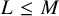 upper L less than or equals upper M