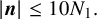 StartAbsoluteValue bold italic n EndAbsoluteValue less than or equals 10 upper N 1 period