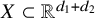 upper X subset of double struck upper R Superscript d 1 plus d 2