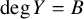 degree upper Y equals upper B